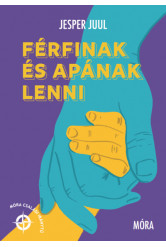 Férfinak és apának lenni - Móra családi iránytű