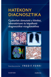 Hatékony diagnosztika - Gyakorlati útmutató a klinikai, laboratóriumi és képalkotó diagnosztikai vizsgálatokhoz