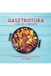 Gasztrotúra - A grilltől a desszertig - Olvasóink kedvenc receptjei 2021/2022