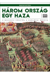 Három ország egy haza 1526-1699 - A mohácsi vésztől a karlócai békéig /Magyar História 4.