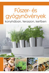 Fűszer- és gyógynövények - Konyhában, teraszon, kertben