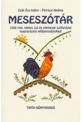 Meseszótár - 1400 régi, népies szó és népmesei szófordulat magyarázata példamondatokkal
