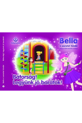 Bátorság! Legyünk jó barátok! - Bella, a szeretet tündér 3.