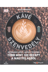 Kávé szenvedély - Több mint 100 recept a nagyvilágból /Különleges kávék - barista technikák