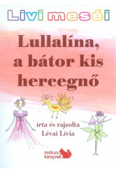 LULLALÍNA, A BÁTOR KIS HERCEGNŐ /LIVI MESÉI