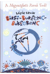 Bikfi-bukfenc-bukferenc /A négyszögletű kerek erdő