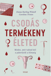 Csodás termékeny életed – Minden, amit tudnod kell a pubertástól a klimaxig