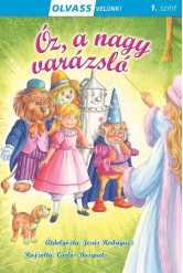 Óz, a nagy varázsló - Olvass velünk! 1. szint