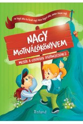 Nagy motiválókönyvem - Mesék a gyerekek ösztönzéséhez (új kiadás)