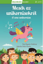 Mesék az unikornisokról - A zene unikornisa - Olvass velünk! 2. szint