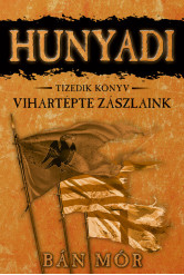 Hunyadi 10. - Vihartépte zászlaink (új kiadás)