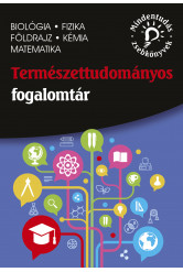 Természettudományos fogalomtár – biológia, fizika, földrajz, kémia, matematika