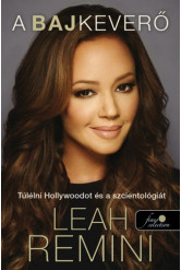 A bajkeverő /Túlélni hollywoodot és a szcientológiát