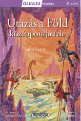 Utazás a Föld középpontja felé - Olvass velünk! 4. szint