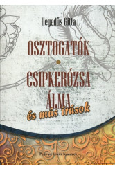 Osztogatók - Csipkerózsa álma és más írások