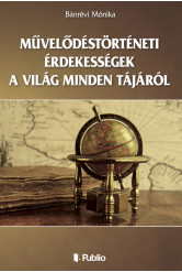 Művelődéstörténeti érdekességek a világ minden tájáról (e-könyv)