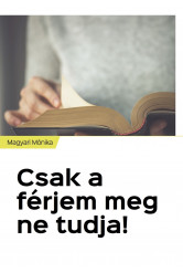 Csak a férjem meg ne tudja! (e-könyv)