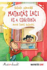 Matricás Laci és a csokitorta - Most én olvasok! NAGYBETŰS SZINT (új kiadás)