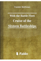With the Battle Fleet Cruise of The Sixteen Battleships (e-könyv)