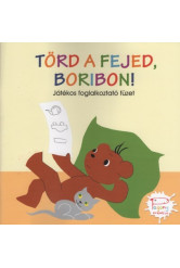 Törd a fejed, Boribon! - Játékos foglalkoztató füzet (4. kiadás)