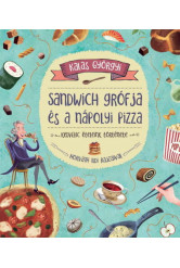 Sandwich grófja és a nápolyi pizza - Kedvenc ételeink története (új kiadás)
