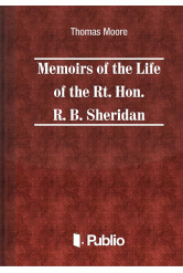 Memoirs of the Life of the Rt. Hon. Richard Brinsley Sheridan (e-könyv)