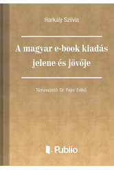 A magyar e-book kiadás jelene és jövője (e-könyv)