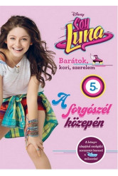 Soy Luna 5. - A forgószél közepén