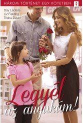 Legyél az anyukám! - 3 történet 1 kötetben (e-könyv)