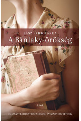 A Bánlaky-örökség - Egymást keresztező sorsok, évszázados titkok (új kiadás)