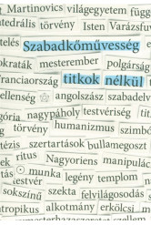 Szabadkőművesség titkok nélkül - Dokumentumok és esszék a magyar szabadkőművesség történetéből