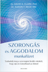 Szorongás és aggodalom munkafüzet - Szabadulj meg a szorongást kiváltó okoktól, hogy újra te irányíthasd az életed
